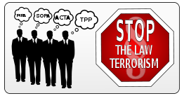 Stop the law terrorism - SOPA, PIPA, ACTA, TPP